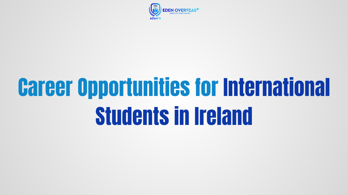 Career Opportunities for International Students in Ireland