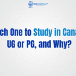 Which One to Study in Canada, UG or PG, and Why?