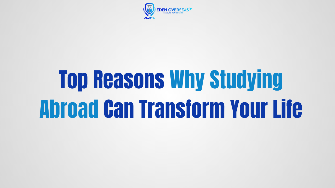 Top Reasons Why Studying Abroad Can Transform Your Life